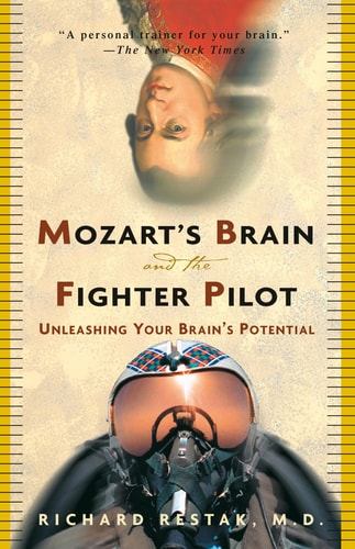 Mozart's Brain and the Fighter Pilot: Unleashing Your Brain's Potential