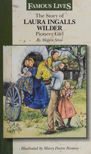The Story of Laura Ingalls Wilder: Pioneer Girl (Famous Lives)