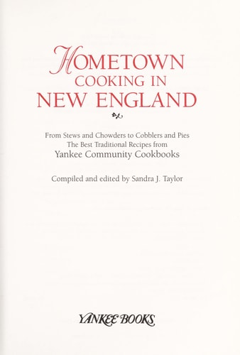 Hometown Cooking in New England: From Stews and Chowders to Cobblers and Pies, the Best Traditional Recipes from Yankee Community Cookbooks