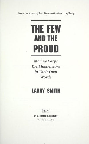 The Few and the Proud: Marine Corps Drill Instructors in Their Own Words