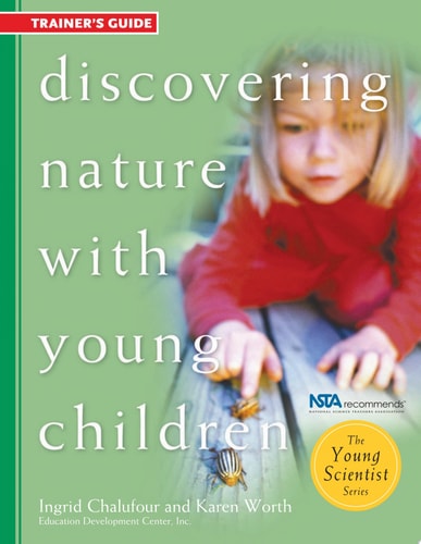 Discovering Nature with Young Children: Trainer's: Part of the Young Scientist Series