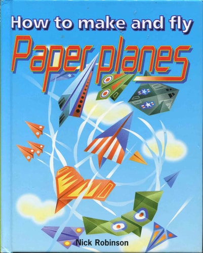 How to Make and Fly Paper Planes