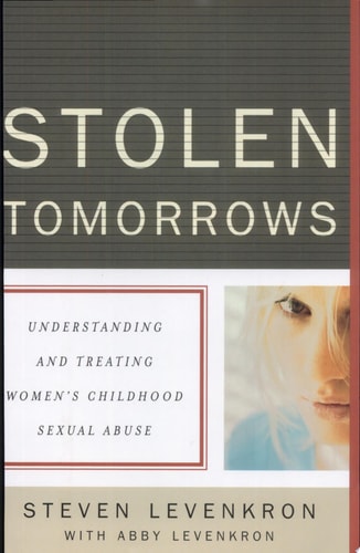 Stolen Tomorrows: Understanding and Treating Women's Childhood Sexual Abuse