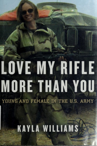 Love My Rifle More than You: Young and Female in the U.S. Army