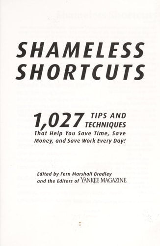Shameless Shortcuts: 1,027 Tips and Techniques That Help You Save Time, Save Money, and Save Work Every Day!