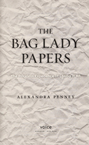 The Bag Lady Papers: The Priceless Experience of Losing It All