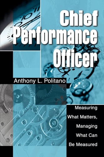 CHIEF PERFORMANCE OFFICER: Measuring What Matters, Managing What Can Be Measured