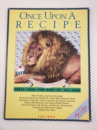 Once upon a recipe: Delicious, healthy foods for kids of all ages
