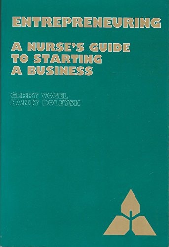 Entrepreneuring: A nurse's guide to starting a business