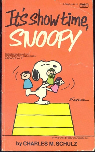 It's Show Time, Snoopy (Selected Cartoons From Speak Softly And Carry A Beagle, Volume 2)