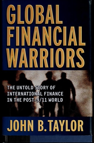 Global Financial Warriors: The Untold Story of International Finance in the Post-9/11 World