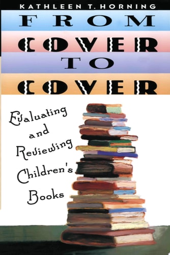 From Cover to Cover: Evaluating and Reviewing Children's Books