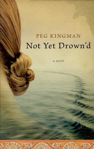 Not Yet Drown'd: A Novel