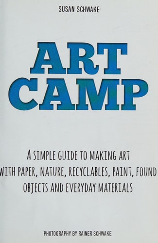 Art Camp 52 Art Projects for Kids to Explore