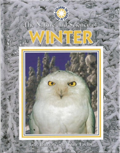 The Nature and Science of Winter (Exploring the Science of Nature)