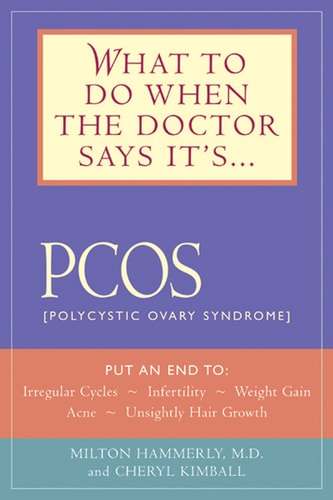 What to Do When the Doctor Says It's PCOS: (Polycystic Ovarian Syndrome)