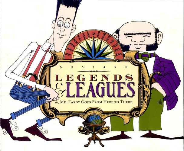 Legends & Leagues Or, Mr. Tardy Goes from Here to There