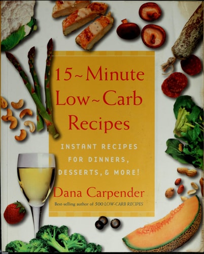 15-Minute Low-Carb Recipes: Instant Recipes for Dinners, Desserts, and More