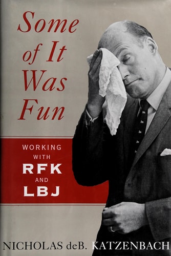 Some of It Was Fun: Working with RFK and LBJ