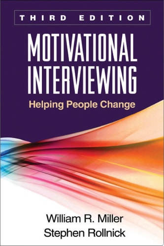 Motivational Interviewing: Helping People Change, 3rd Edition (Applications of Motivational Interviewing)