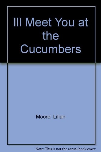 I'LL MEET YOU AT THE CUCUMBERS