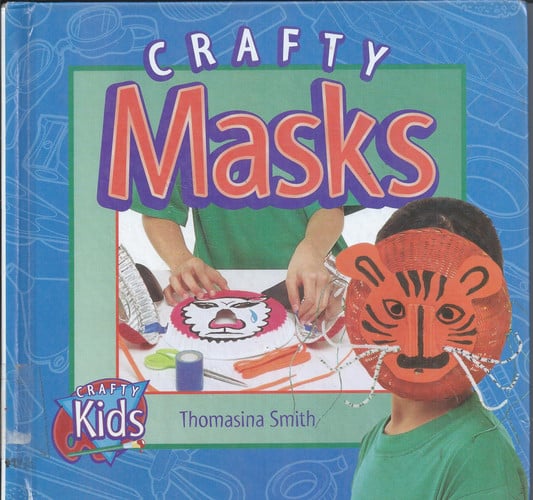 Crafty Masks (Crafty Kids)