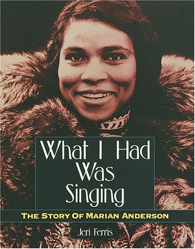 What I Had Was Singing: The Story of Marian Anderson (Trailblazer Biographies)