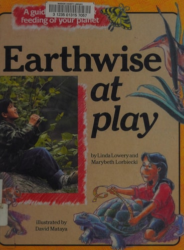 Earthwise at Play: A Guide to the Care and Feeding of Your Planet