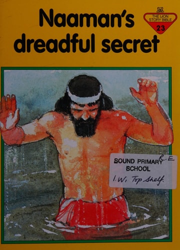 Naaman's Dreadful Secret (Lion Story Bible)