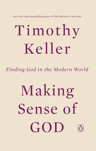 Making Sense of God Finding God in the Modern World