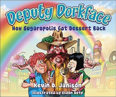 Deputy Dorkface; How Sugaropolis Got Dessert Back