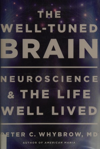 The Well-Tuned Brain: Neuroscience and the Life Well Lived
