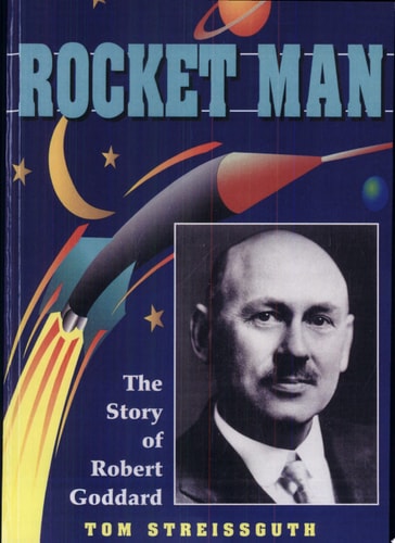 Rocket Man: The Story of Robert Goddard (Trailblazer Biographies)
