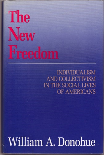 The New Freedom: Individualism and Collectivism in the Social Lives of Americans