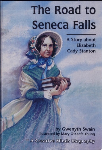 The Road to Seneca Falls: A Story About Elizabeth Cady Stanton (Creative Minds Biography)