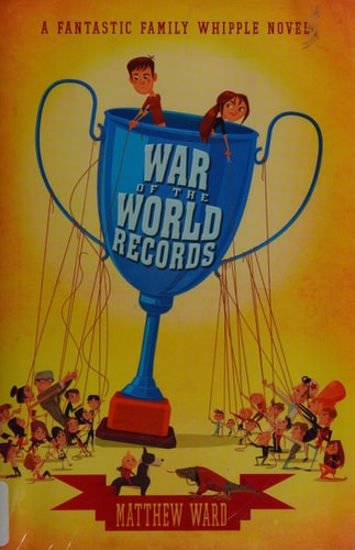War of the World Records (The Fantastic Family Whipple)
