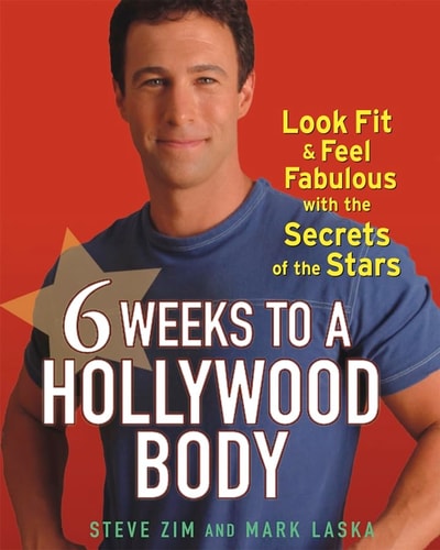 6 Weeks to a Hollywood Body: Look Fit and Feel Fabulous with the Secrets of the Stars