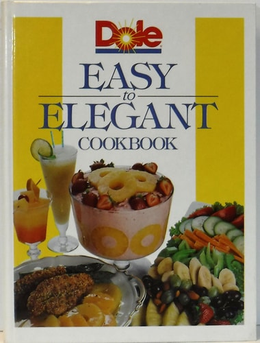 Dole Easy to Elegant Cookbook