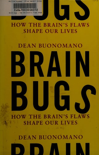 Brain Bugs: How the Brain's Flaws Shape Our Lives