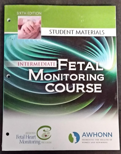 Intermediate Fetal Monitoring Course: Student Materials 6th Edition