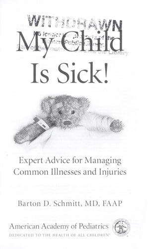 My Child Is Sick!: Expert Advice for Managing Common Illnesses and Injuries