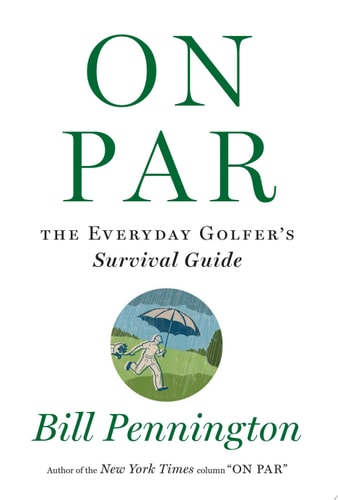 On Par: The Everyday Golfer’s Survival Guide