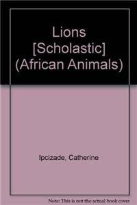 Lions [Scholastic] (African Animals)