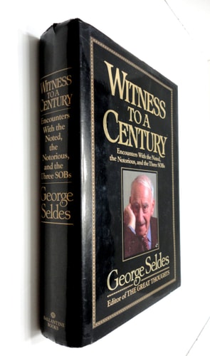 Witness to a Century: Encounters with the Noted, the Notorious, and the Three SOBs