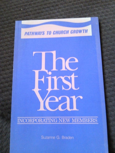The First Year: Incorporating New Members (Pathways to Church Growth Ser)
