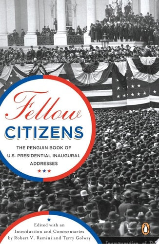 Fellow Citizens: The Penguin Book of U.S. Presidential Inaugural Addresses (Penguin Classics)