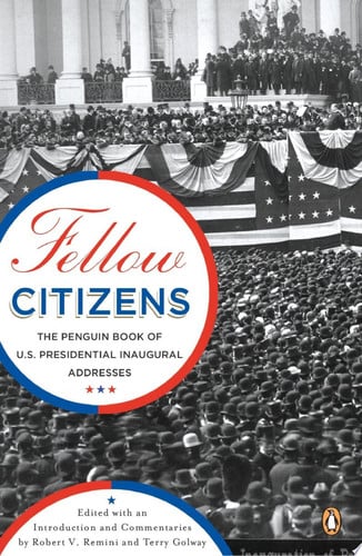 Fellow Citizens: The Penguin Book of U.S. Presidential Inaugural Addresses (Penguin Classics)