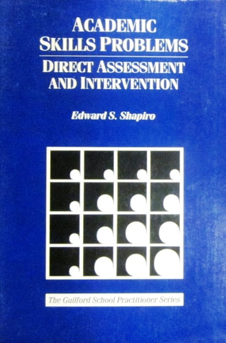 Academic Skills Problems: Direct Assessment and Intervention