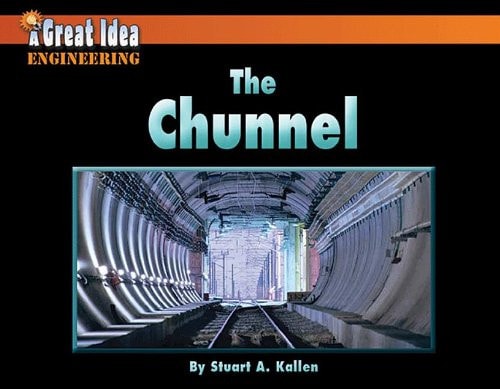 Chunnel, the (A Great Idea Engineering)