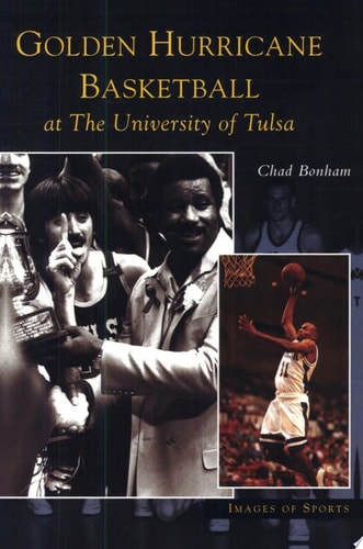 Golden Hurricane Basketball at the University of Tulsa (OK) (Images of Sports)